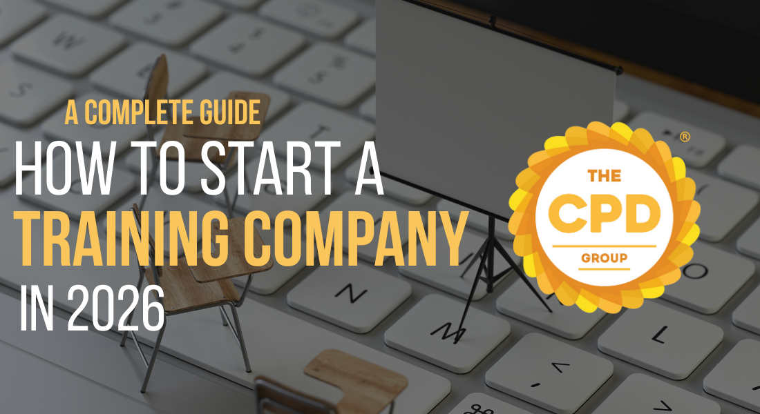 How to Start a Training Company in 2026: Complete Step-by-Step Guide | The CPD Group